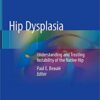 Hip Dysplasia: Understanding and Treating Instability of the Native Hip 1st ed. 2020 Edition PDF